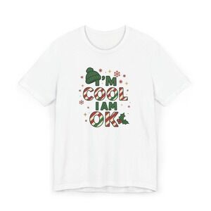 I_m Cool  I Am Ok Christmas Shirt